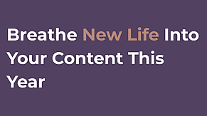 Breathe New Life Into Your Content in 2026 (without starting from scratch)