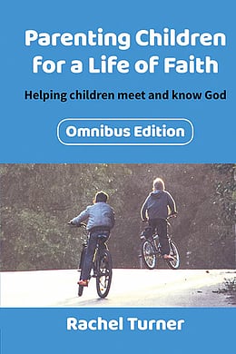 Parenting Children for a Life of Faith Omnibus book written by Rachel Turner