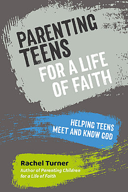 Parenting Teens for a Life of Faith book by Rachel Turner