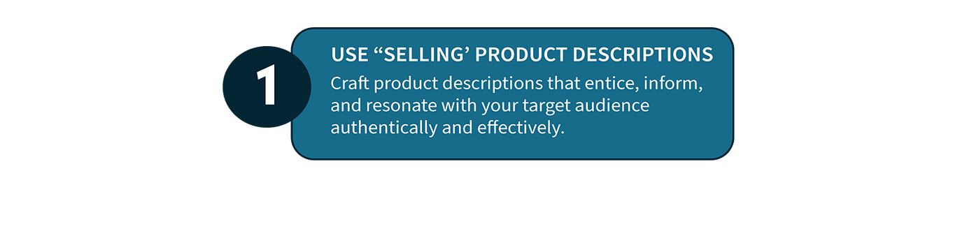 1: Use "Selling Product Descriptions