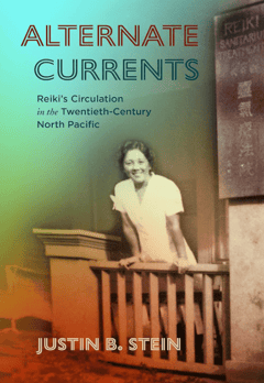 'Alternate Currents: Reiki&rsquo;s Circulation in the Twentieth-Century North' - Justin B. Stein