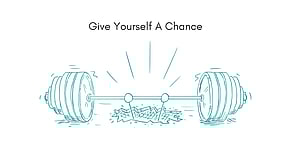 Give Yourself A Chance