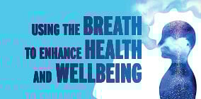 Using the Breath to Enhance Health and Wellbeing - 6 MayZOOM workshop
