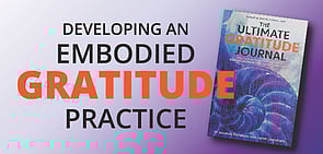 Developing an Embodied Gratitude Practice - 6 MarchZOOM workshop