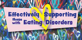 Effectively Supporting Those with Eating Disorders - 15 MayZOOM Workshop