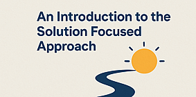 An Introduction to the Solution Focused Approach - 18 MarchZOOM workshop