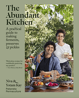The Abundant Kitchen - A practical guide to making ferments, preserves & pickles