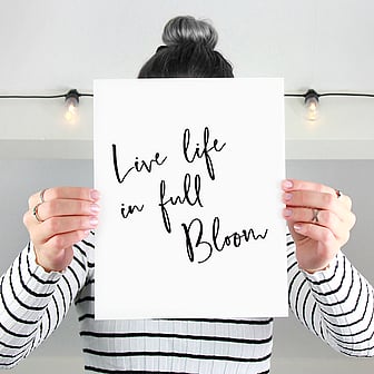 Live life in full bloom
