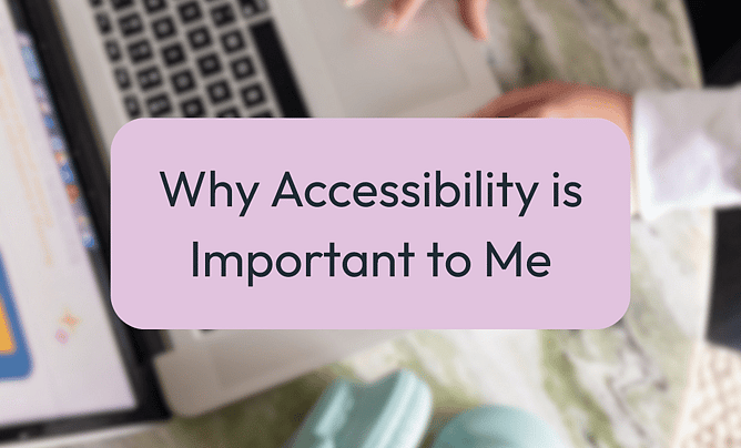 Branded graphic in neutral tones with the heading &ldquo;Why Accessibility is Important to Me&rdquo; over a soft workspace background featuring a laptop and headphones.