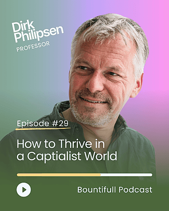 Bountifull Podcast episode with economist and professor Dirk Philipsen discussing capitalism, economic systems, happiness, wellbeing, prosperity and how to thrive in a modern capitalist world.