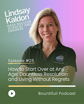 Bountifull Podcast episode with NASA nuclear scientist and engineer Lindsay Kaldon discussing courage, resilience, starting over, pursuing dreams and space science careers.