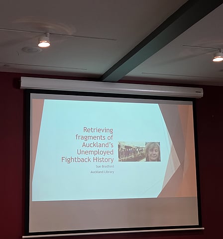 PowerPoint slide: 'Retrieving fragments of Auckland's Unemployed Fightback History. Sue Bradford.'