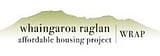 Whaingaroa Raglan Affordable Housing Project  - EXAMINING HOUSING DEMAND AND SUPPLY IN RAGLAN