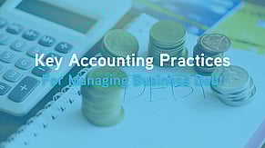 Key Accounting Practices for Managing Business Debt Effectively