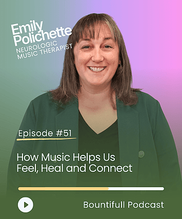 Bountifull Podcast conversation with neurologic music therapist Emily Polichette exploring how music affects the brain, emotional wellbeing, trauma recovery and the science of music therapy.
