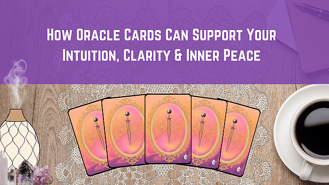 a mockup Canva image of a spread of Oracle cards an essential oil diffuser some crystals and a coffee with the heading How Oracle Cards can Support your intuition, clarity and inner peace