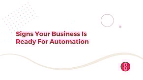 Signs Your Business Is Ready For Automation
