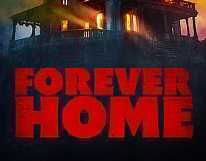 &lsquo;FOREVER HOME&rsquo; &ndash; A Haunted House Comedy About Ghosts, Chaos And A Sinister New Evil